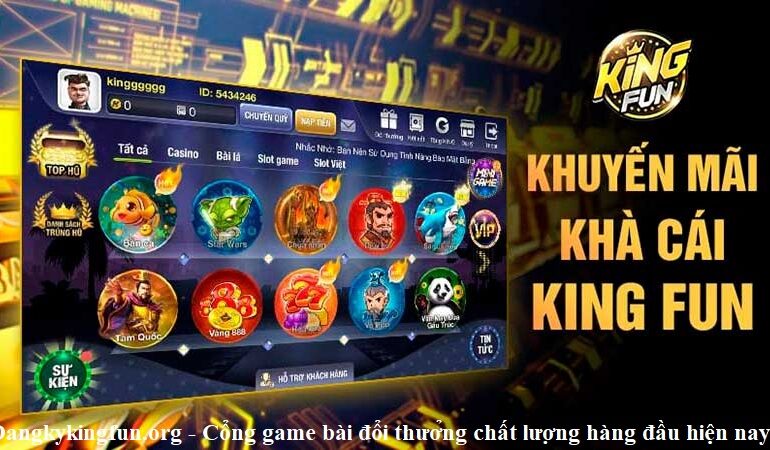 dangkykingfun-org-cong-game-bai-doi-thuong-chat-luong-hang-dau-hien-nay